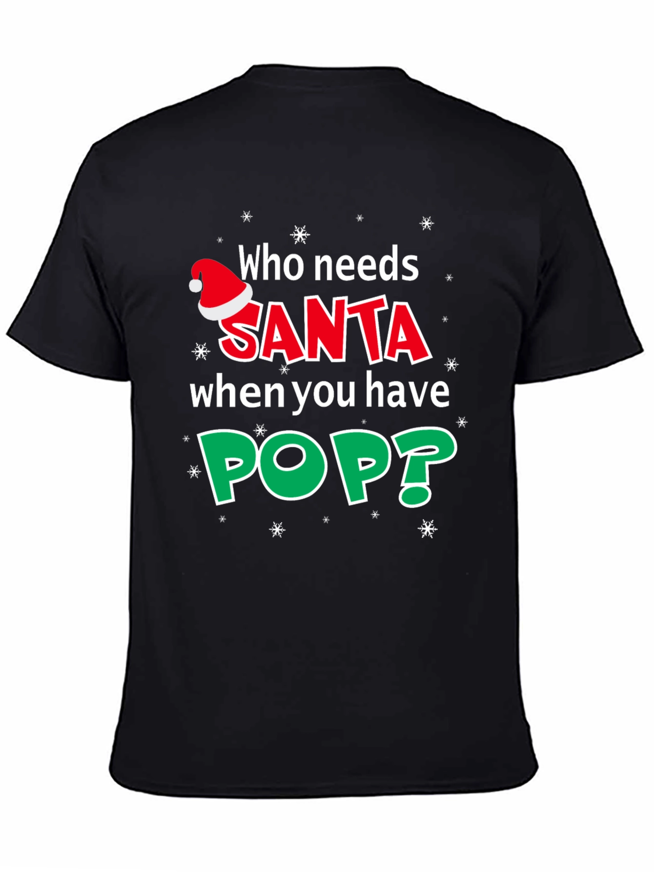 Who Needs Santa When You Have Pop T-Shirt
