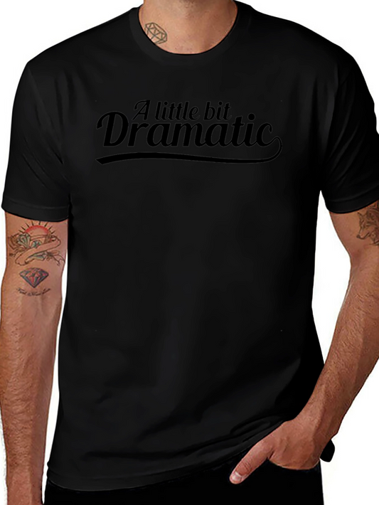 A Little Bit Dramatic Mens Black T-Shirt