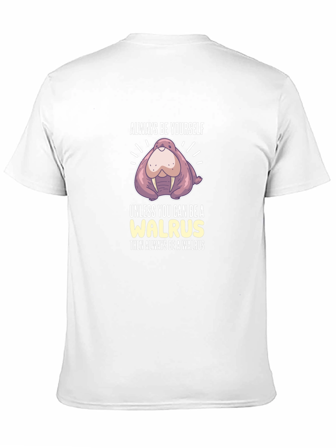 Always Be Yourself Walrus Graphic T-Shirt