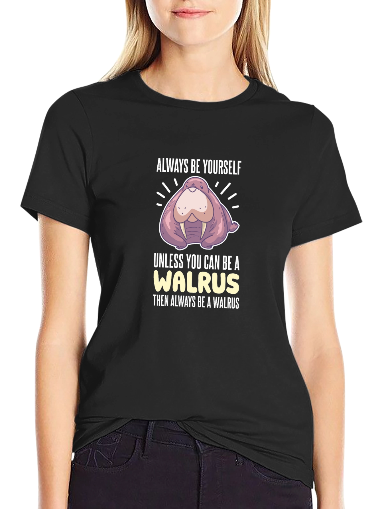 Always Be Yourself Walrus Graphic T-Shirt