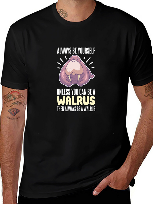 Always Be Yourself Walrus Graphic T-Shirt
