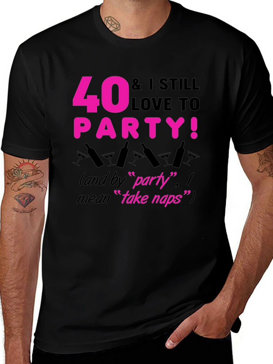 40 & Still Love to Party T-Shirt