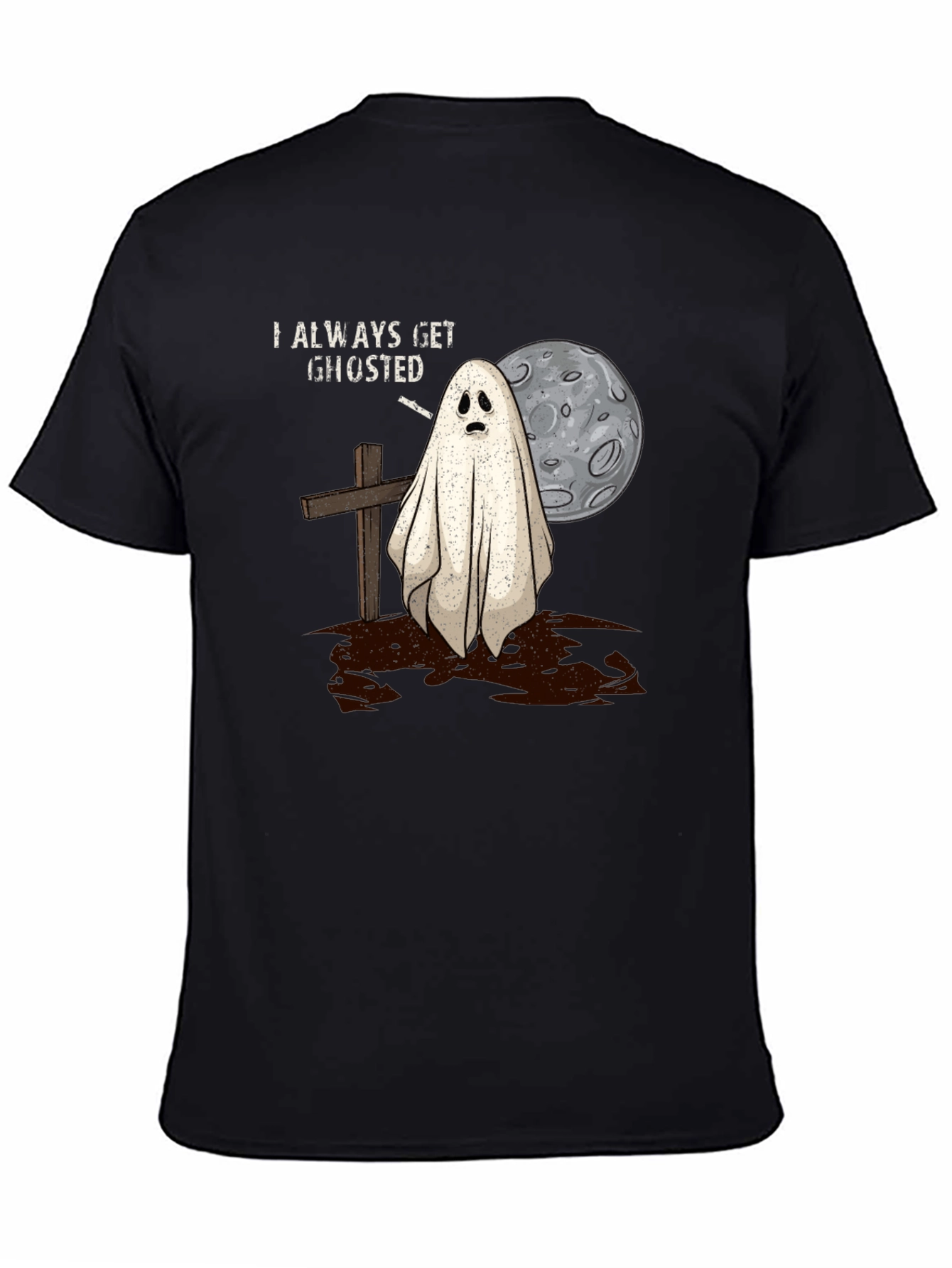 Always Get Ghosted Tee - Halloween Humor T-Shirt