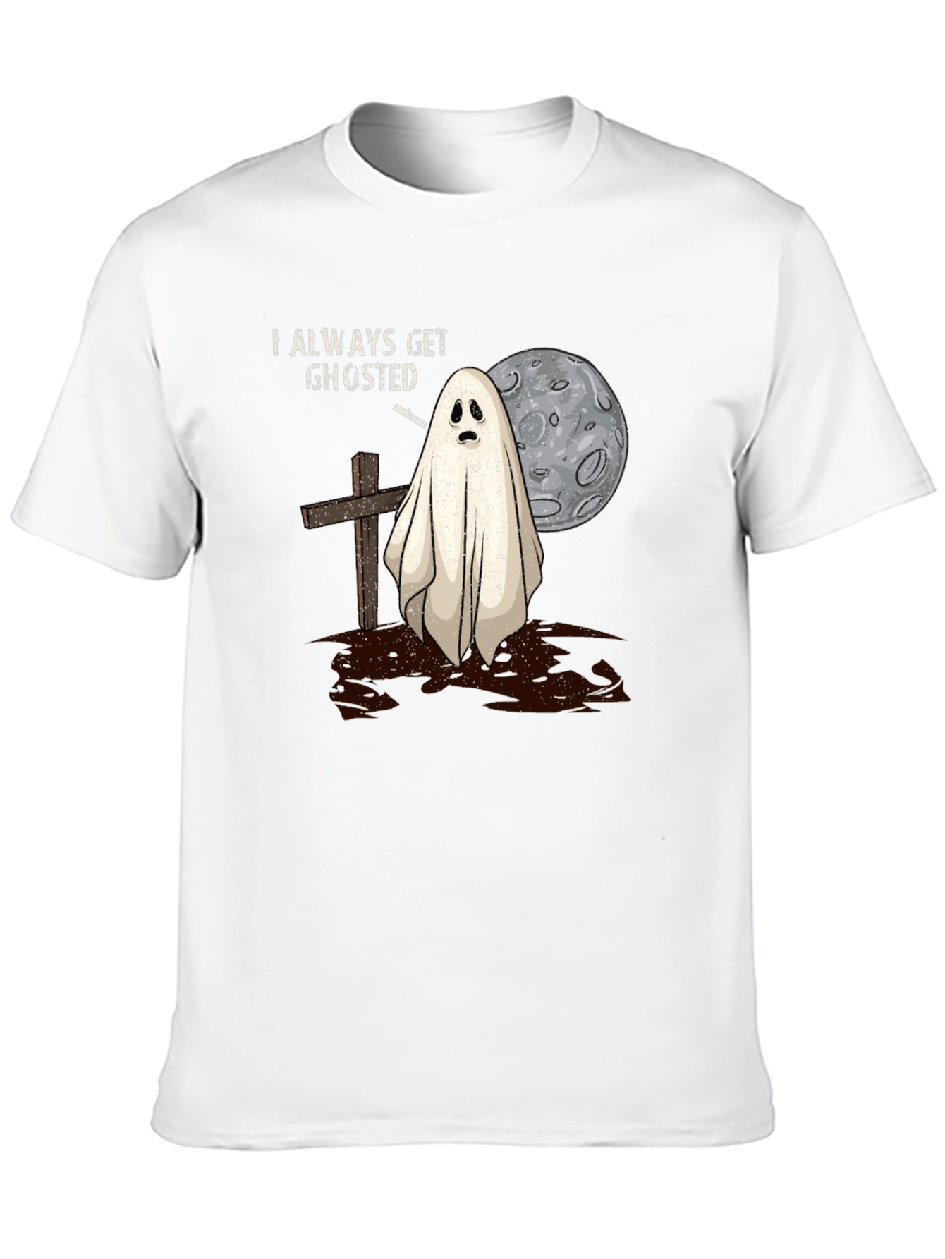 Always Get Ghosted Tee - Halloween Humor T-Shirt