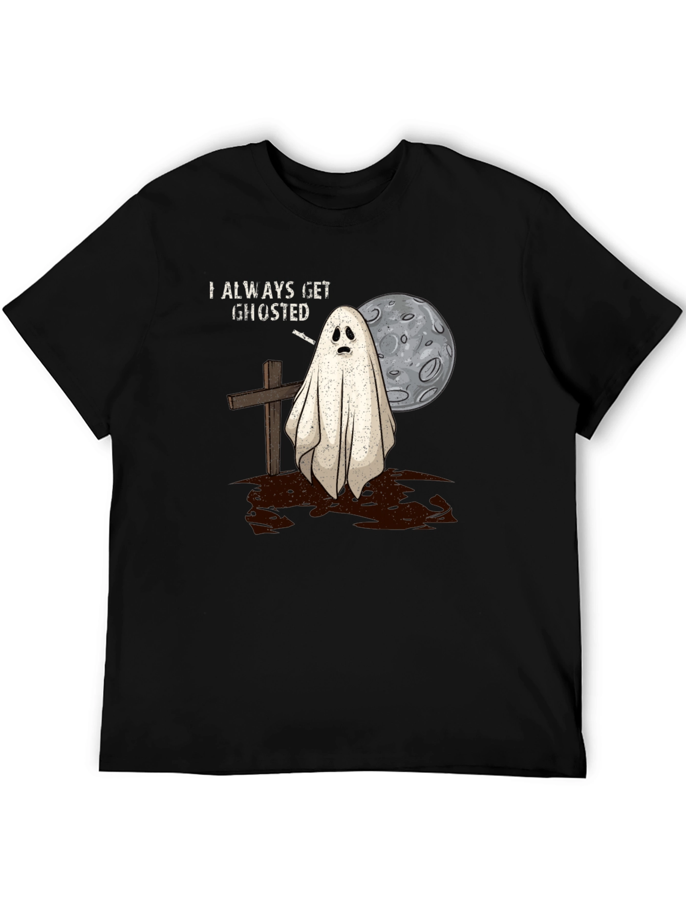Always Get Ghosted Tee - Halloween Humor T-Shirt