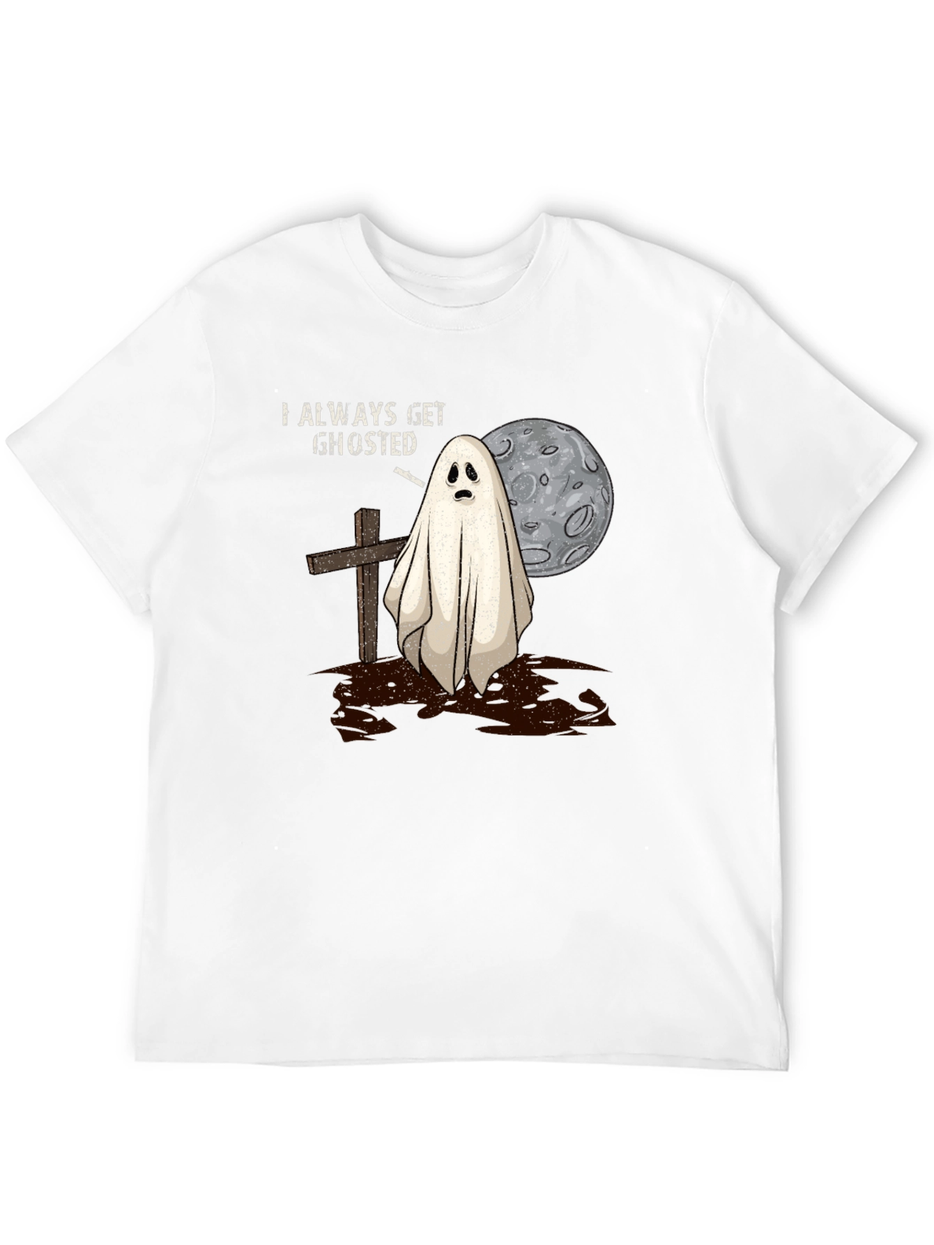 Always Get Ghosted Tee - Halloween Humor T-Shirt