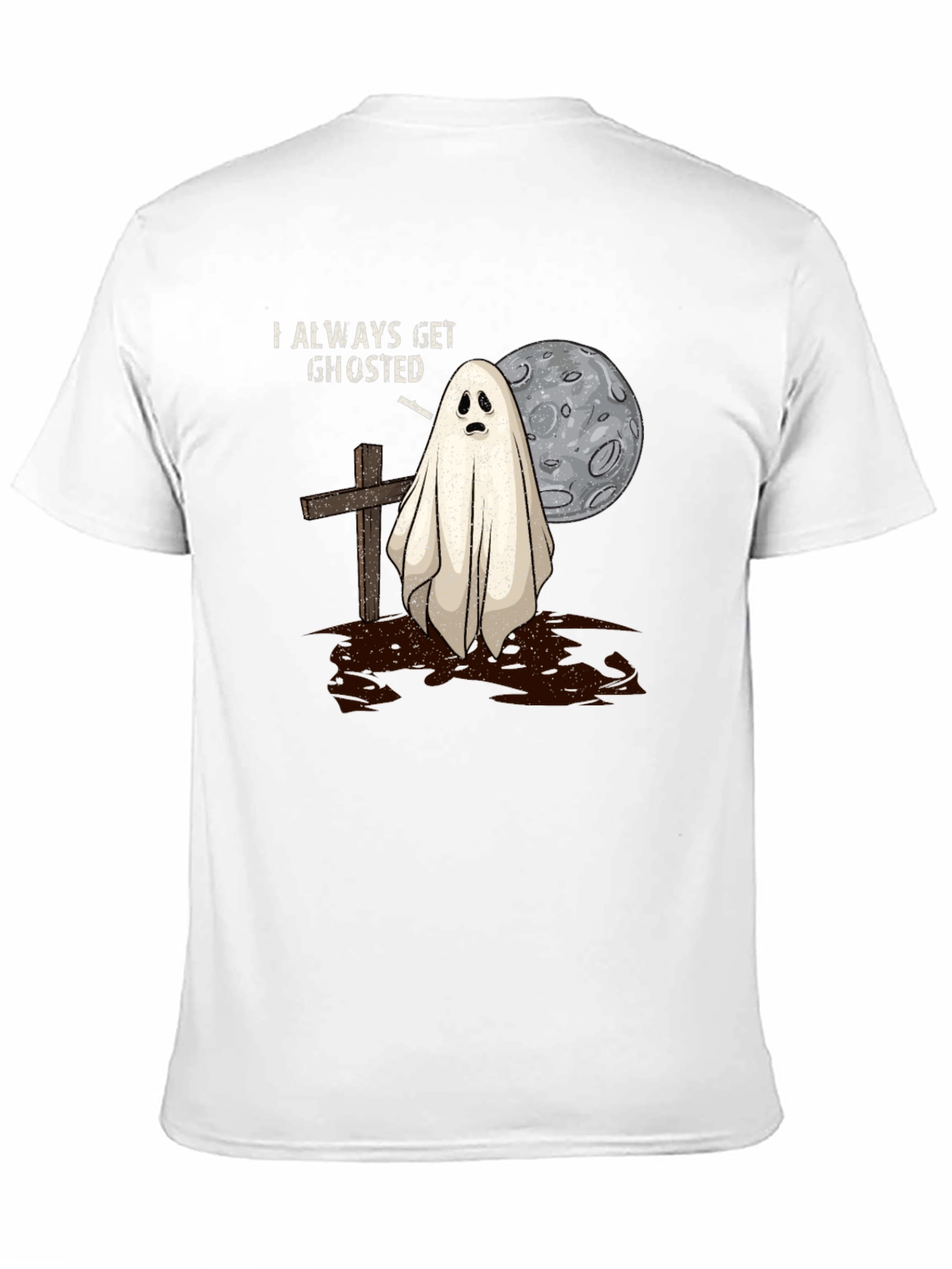 Always Get Ghosted Tee - Halloween Humor T-Shirt