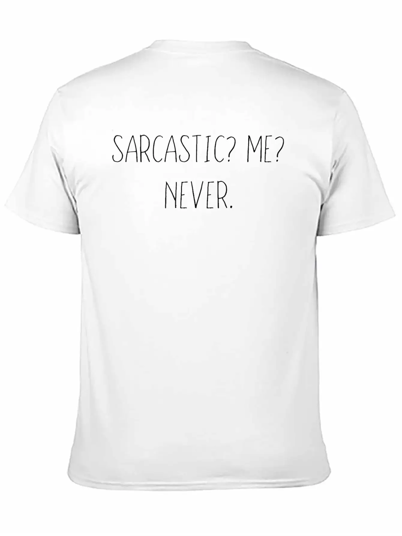 Sarcastic Me? Never. Sarcasm Slogan Casual Graphic T-Shirt – Simple And Comfortable Daily Wear