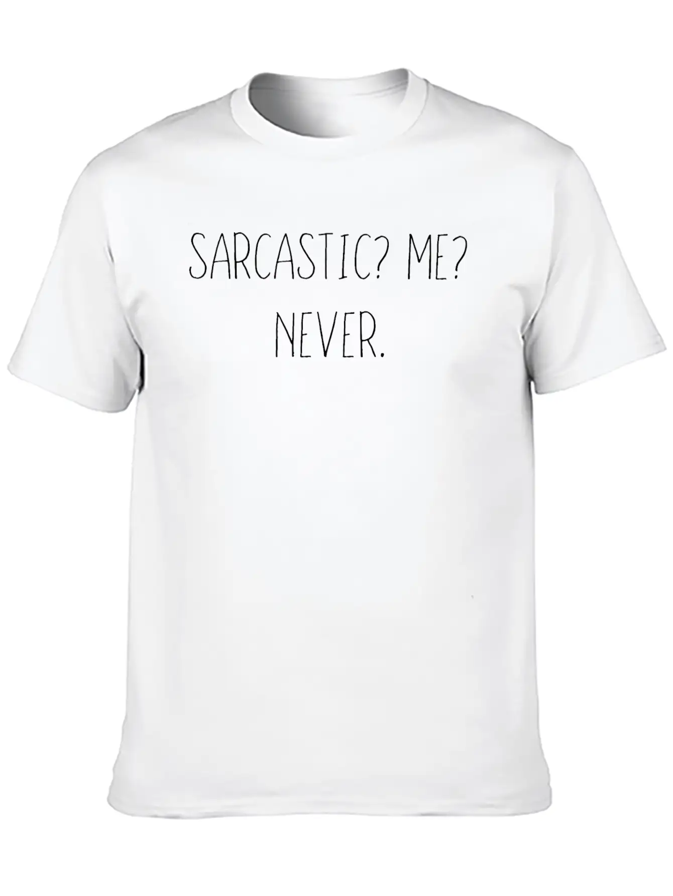 Sarcastic Me? Never. Sarcasm Slogan Casual Graphic T-Shirt – Simple And Comfortable Daily Wear