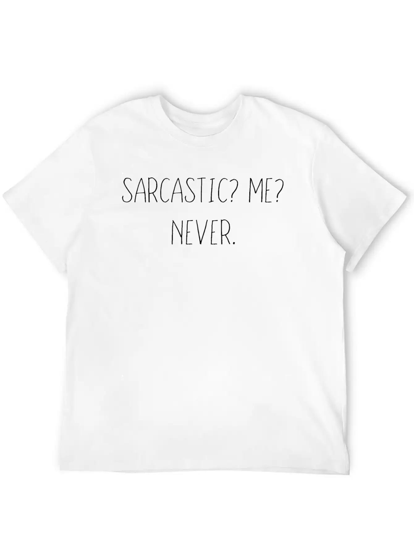 Sarcastic Me? Never. Sarcasm Slogan Casual Graphic T-Shirt – Simple And Comfortable Daily Wear