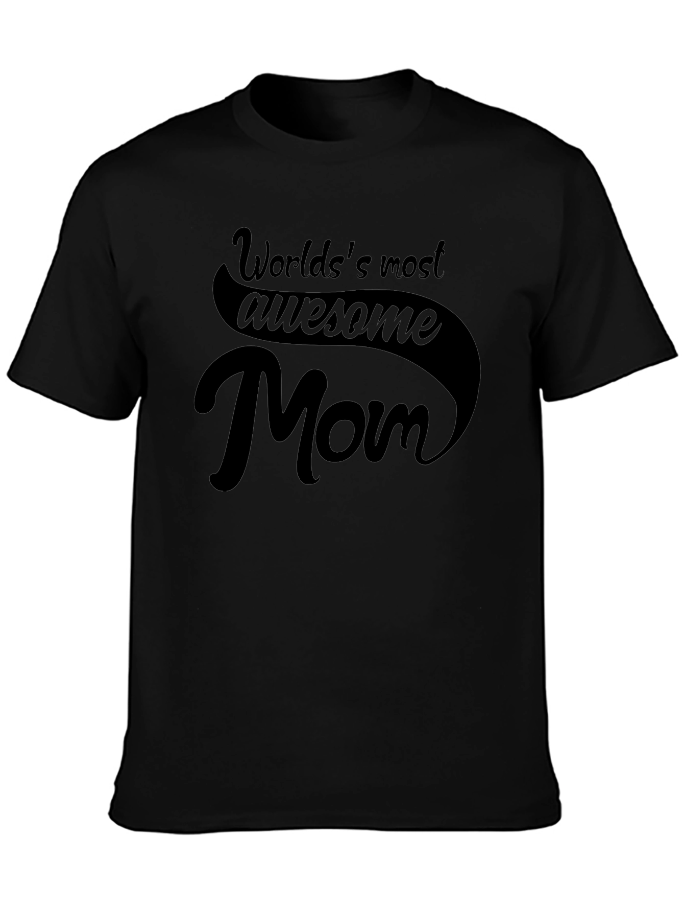 Worlds Most Awesome Mom T-Shirt - Black