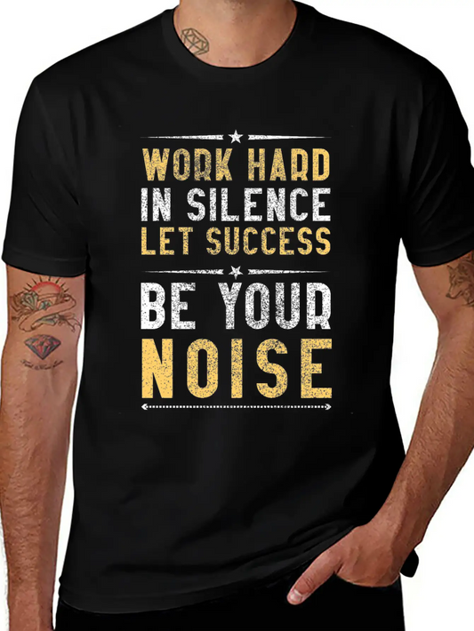 Work Hard In Silence Let Success Be Your Noise Casual Graphic T-Shirt – Simple And Comfortable Daily Wear