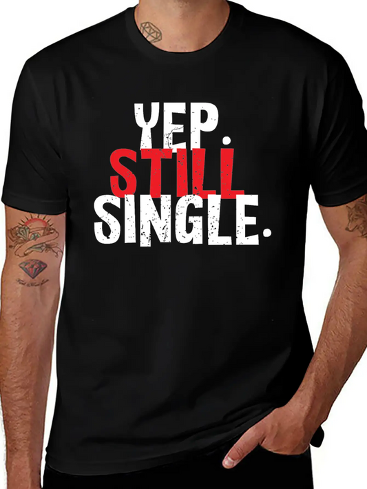 Yep. Still Single Valentines Day Timeless Short Sleeve Tee – Comfy And Minimalist Design