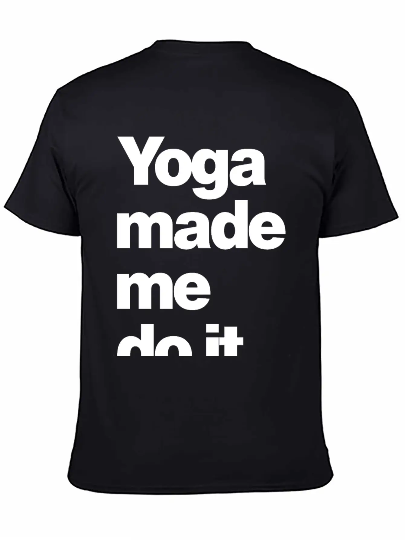 Yoga Made Me Do It Lifestyle Wellness Quote Casual Graphic T-Shirt – Simple And Comfortable Daily Wear